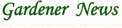 Gardener News - Every Farm, Garden and Landscape Begins with a Vision